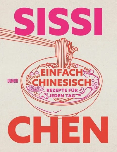 Einfach chinesisch: Rezepte für jeden Tag von Sissi Chen | Hardcover