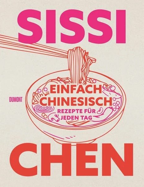 Einfach chinesisch: Rezepte für jeden Tag von Sissi Chen | Hardcover